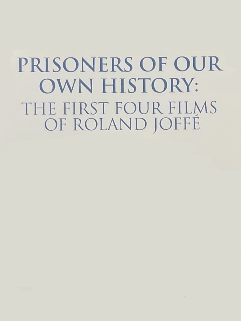 Постер Prisoners of Our Own History: The First Four Films of Roland Joffé